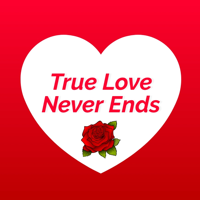 True Love Never Ends | Love Quote & Greetings Instagram Post template